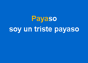 Payaso
soy un triste payaso