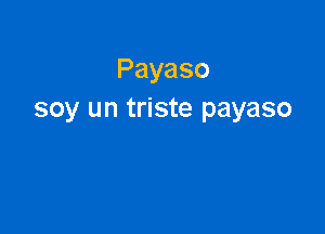 Payaso
soy un triste payaso