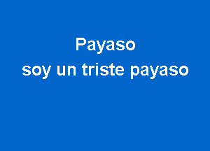 Payaso
soy un triste payaso