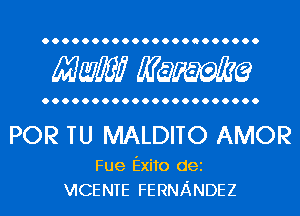 OOOOOOOOOOOOOOOQOOOOOO

Maw? Manama

POR TU MALDITO AMOR

Fue Exito dei
VICENTE FERNANDEZ