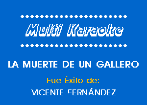 Maw? Manama

LA MUERTE DE UN GALLERO

Fue Exito dei
VICENTE l2ERNANDEZ