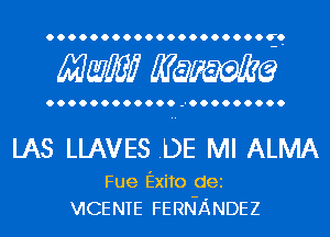 OOOOOOOOOOOOOOOOOOOOC'O

MW Mam

LAS LLAVES .DE Ml ALMA

Fue Exito dei
VICENTE FERNANDEZ