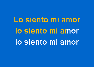 Lo siento mi amor
Io siento mi amor

lo siento mi amor