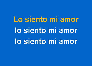 Lo siento mi amor
Io siento mi amor

lo siento mi amor