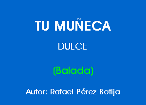 TU MUNECA
DULCE

(Bolodo)

Autos Rafael P(erez Bofijo