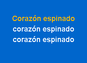 Coraz6n espinado
coraz6n espinado

corazdn espinado