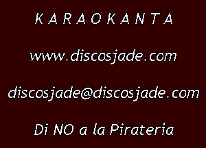 KARAOKANTA

www. discosjade. com

dis cosjadegbdis cosjade. com

Di NO 0 la Pirateria