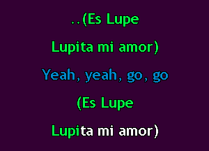 ..(Es Lupe

Lupita mi amor)

(Es Lupe

Lupita mi amor)