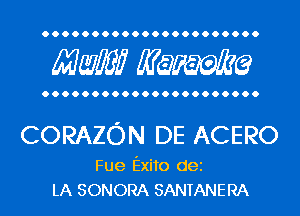 Mwlw Manama

CORAZON DE ACERO

Fue Exito dei
LA SONORA SANTANERA