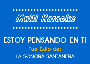 Mwlw Manama

ESTOY PENSANDO EN Tl

Fue Exito dei
LA SONORA SANTANERA