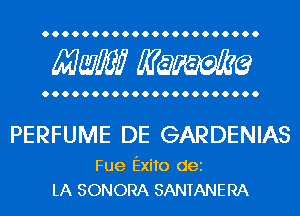 Mwlw Manama

PERFUME DE GARDENIAS

Fue Exito dei
LA SONORA SANTANERA