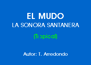 EL MUDO
LA SONORA SANTANERA

(fl apical)

Autorz I. Anedondo