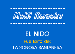 OOOOOOOOOOOOOOOOOOOOOO

MW? WQWQ

OOOOOOOOOOOOOOOOOOOOOO

EL NIDO

Fue Exito dez
LA SONORA SANTANERA