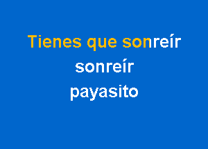 Tienes que sonreir
sonreh

payasno