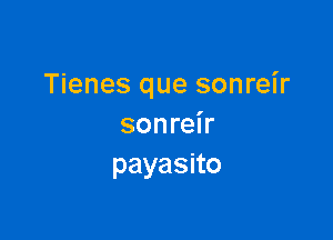 Tienes que sonreir

sonreir
payasno