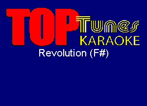 Twmw
KARAOKE
Revolution (Fit)