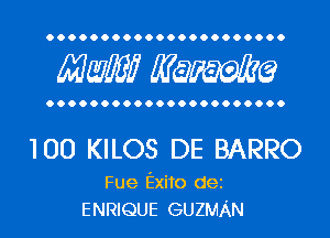 Maw? Manama

100 KILOS DE BARRO

Fue Exito dei
ENRIQUE GUZMAN