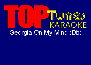 Twmcw
KARAOKE
Georgia On My Mind (Db)
