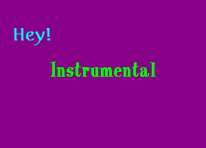 Hey!

Instrumental