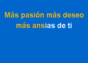 M3313 pasi6n mzils deseo
ma's ansias de ti