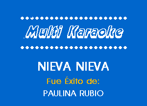 OOOOOOOOOOOOOOOOOOOOOO

MW? MW?

OOOOOOOOOOOOOOOOOOOOOO

NIEVA NIEVA

Fue Exito dez
PAULINA RUBIO