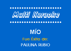 OOOOOOOOOOOOOOOOOOOOOO

Mam? WQWQ

OOOOOOOOOOOOOOOOOOOOOO

MIO
Fue Exito dez
PAULINA RUBIO