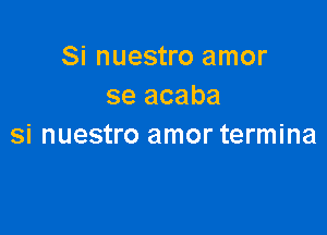 Si nuestro amor
se acaba

si nuestro amor termina