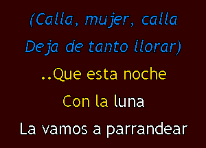 ..Que esta noche
Conlaluna

La vamos a parrandear