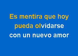 Es mentira que hoy
pueda olvidarse

con un HUGVO amor