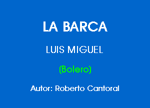 LA BARCA

LUIS MIGUEL

(Bolero)

Autorz Roberto Conforol