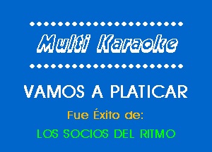 Mwlw Manama

VAMOS A PLATICAR

Fue Exito dei
L05 SOCIOS DEL RITMO