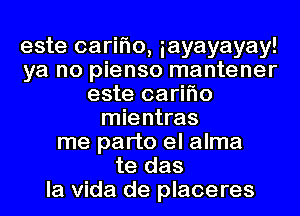 este carifw, iayayayay!
ya no pienso mantener
este carifw
mientras
me part0 el alma
te das
la Vida de placeres