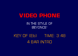 IN THE STYLE 0F
BEYONCE'

KEY OF (Eb) TIME 348
4 BAR INTRO