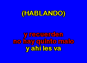 (HABLANDO)

yahi Ies va