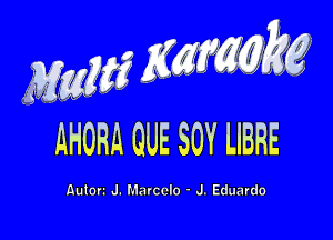 AHORA QUE SOY LIBRE

Autorx J. Marcelo - J. Eduardo