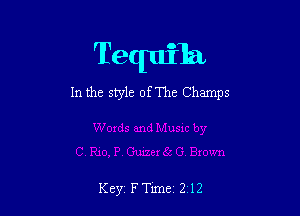 Tequila

In the style ofThe Champs

Key FTlme 212