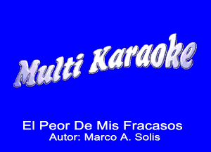 El Peor De Mis Fracasos
Autorz Marco A. Solis