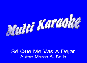 S(e Que Me Vas A Dejar
Autorz Marco A. Solis