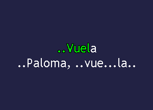 ..Vuela

..Paloma, ..vue...la..