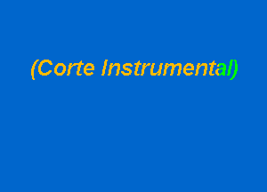 (Corte Instrumental)