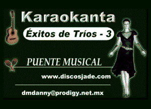 Karaokanta
gag CII-

PUENTE MUSICA l.

www.discosjadc.com

dmdannmprodigymehmx

03) .

?

Vs

Q

Q