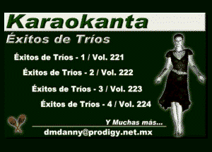 Kakadk anta-

Exitos de Trios a
Exiles doTrion - 1 Nol. 221 . W 5
Elliot dc 'l'n'os - 2 (Vol. a2 4-. 3V

.
Elllm do Tries - 3 ! Vol. 223

15 V Muchas mics...

dmdannyQprodlgymebmx

Exlto- do Tries - 4 moi. 224 . w i