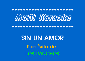 OOOOOOOOOOOOOOOOOOOOOO

MW? WQWQ

OOOOOOOOOOOOOOOOOOOOOO

SIN UN AMOR

Fue Exito dez
L03 PANCHOS