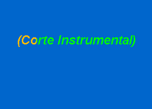 (Corte Instrumental)