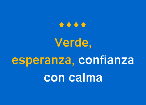 6906

Verde,

esperanza, confianza
con calma