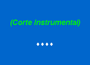 (Corte Instrumental)