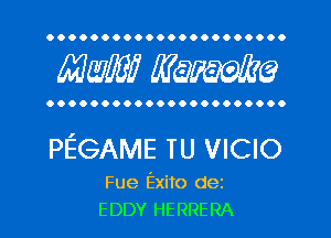 OOOOOOOOOOOOOOOOOOOOO.

MW mime

OOOOOOOOOOOOOOOOOOOOOO

PEGAME TU VICIO

Fue Exito dez
EDDY HERRERA