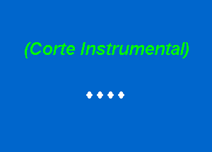 (Corte Instrumental)