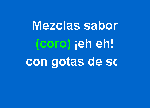 Con esta fuerza
ten un s6lo ritmo

(coro) ioeo!