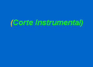 (Corte Instrumental)